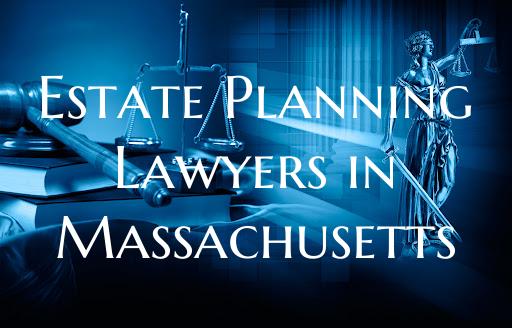 Estate Planning Lawyers in Massachusetts