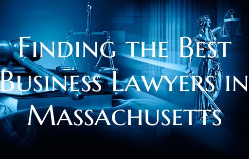 Finding the Best Business Lawyers in Massachusetts
